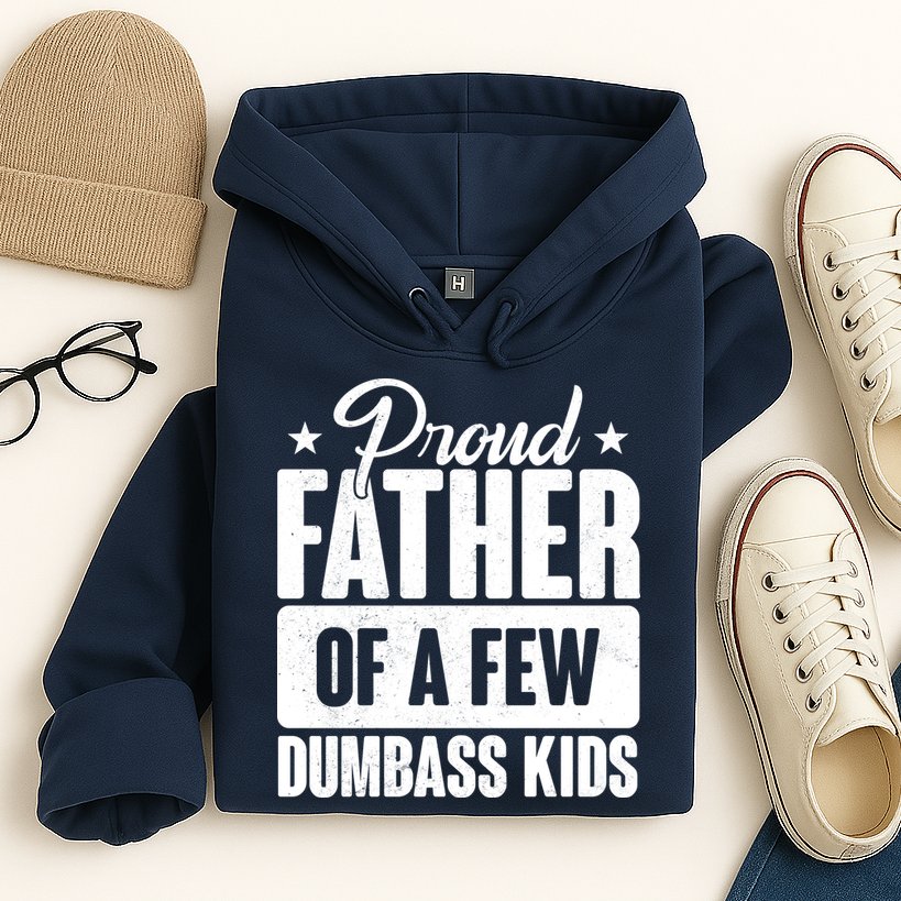 Proud Father Of Dumbass Kids Funny Dad Hoodie
