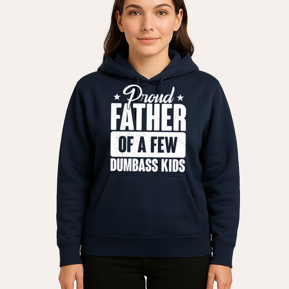 Proud Father Of Dumbass Kids Funny Dad Hoodie