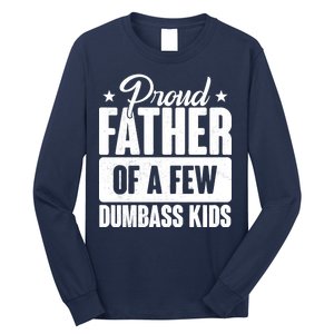 Proud Father Of Dumbass Kids Funny Dad Long Sleeve Shirt