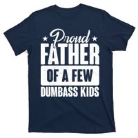 Proud Father Of Dumbass Kids Funny Dad T-Shirt