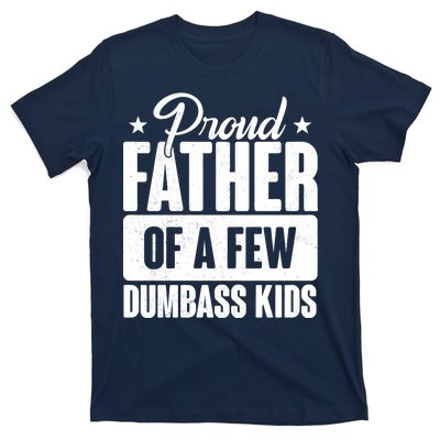 Proud Father Of Dumbass Kids Funny Dad T-Shirt