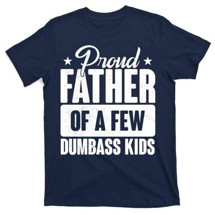 Proud Father Of Dumbass Kids Funny Dad T-Shirt