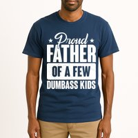 Proud Father Of Dumbass Kids Funny Dad Tall T-Shirt