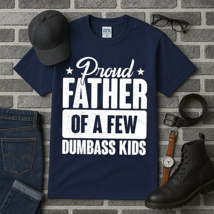 Proud Father Of Dumbass Kids Funny Dad Tall T-Shirt
