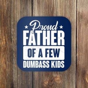 Proud Father Of Dumbass Kids Funny Dad Coaster