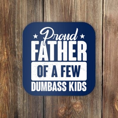 Proud Father Of Dumbass Kids Funny Dad Coaster