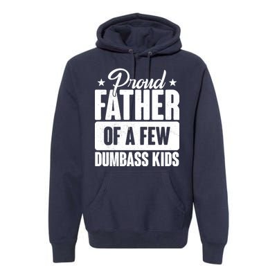 Proud Father Of Dumbass Kids Funny Dad Premium Hoodie