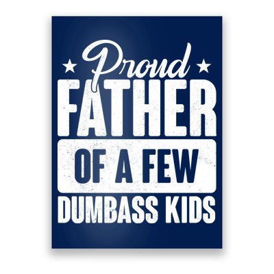 Proud Father Of Dumbass Kids Funny Dad Poster
