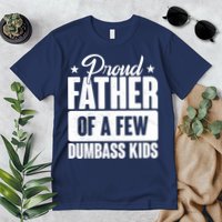 Proud Father Of Dumbass Kids Funny Dad Premium T-Shirt