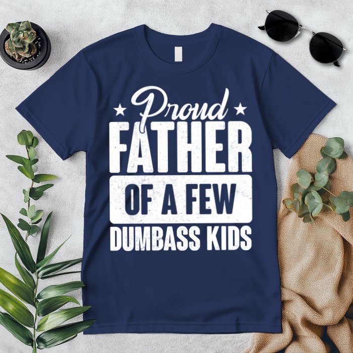 Proud Father Of Dumbass Kids Funny Dad Premium T-Shirt