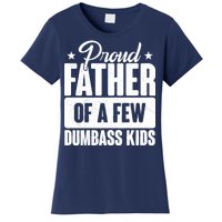 Proud Father Of Dumbass Kids Funny Dad Women's T-Shirt