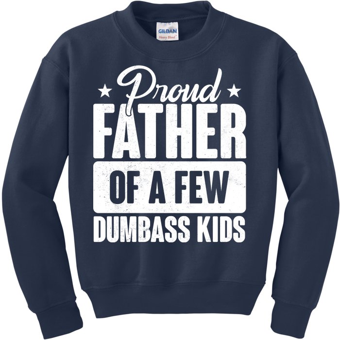 Proud Father Of Dumbass Kids Funny Dad Kids Sweatshirt