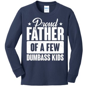 Proud Father Of Dumbass Kids Funny Dad Kids Long Sleeve Shirt