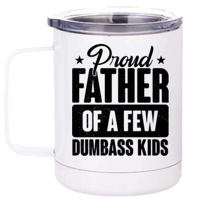 Proud Father Of Dumbass Kids Funny Dad 12 oz Stainless Steel Tumbler Cup