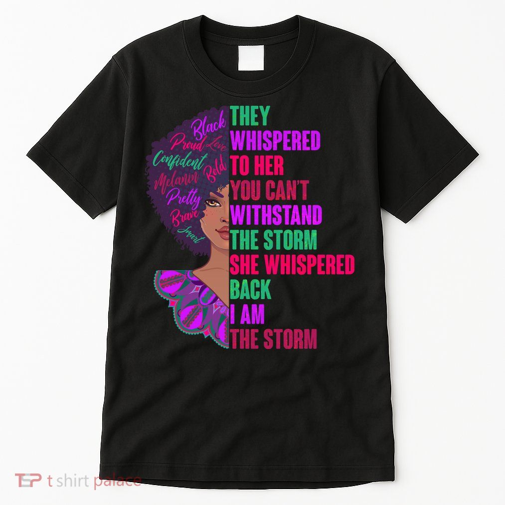 Proud Inspiring Black Woman I Am The Storm Tall T-Shirt