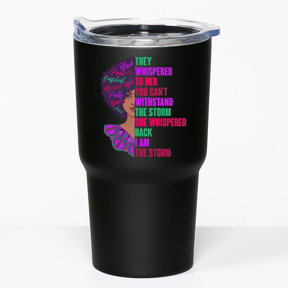 Proud Inspiring Black Woman I Am The Storm Tumbler
