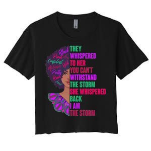 Proud Inspiring Black Woman I Am The Storm Women's Crop Top Tee