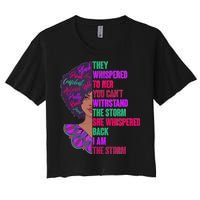 Proud Inspiring Black Woman I Am The Storm Women's Crop Top Tee