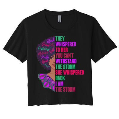 Proud Inspiring Black Woman I Am The Storm Women's Crop Top Tee