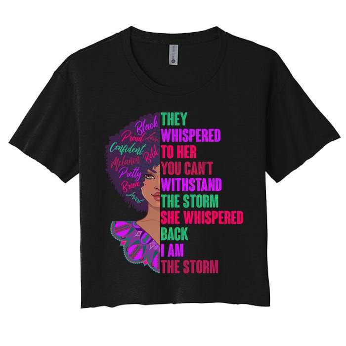 Proud Inspiring Black Woman I Am The Storm Women's Crop Top Tee