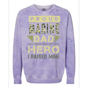 Proud Marine Dad Most People Never Meet Their Hero I Raised Mine Colorblast Crewneck Sweatshirt