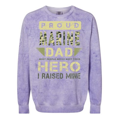 Proud Marine Dad Most People Never Meet Their Hero I Raised Mine Colorblast Crewneck Sweatshirt