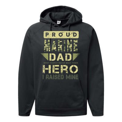 Proud Marine Dad Most People Never Meet Their Hero I Raised Mine Performance Fleece Hoodie