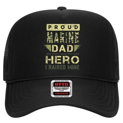 Proud Marine Dad Most People Never Meet Their Hero I Raised Mine High Crown Mesh Back Trucker Hat