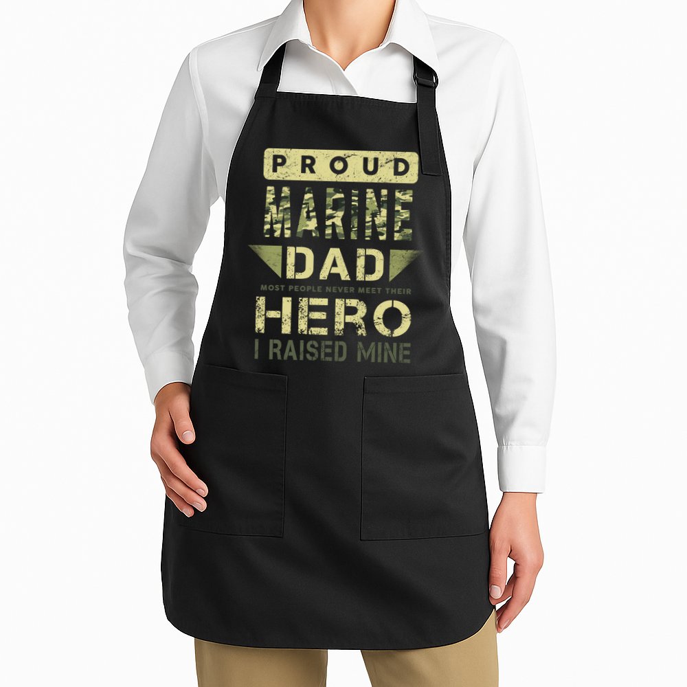 Proud Marine Dad Most People Never Meet Their Hero I Raised Mine Apron