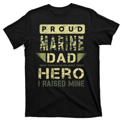 Proud Marine Dad Most People Never Meet Their Hero I Raised Mine T-Shirt