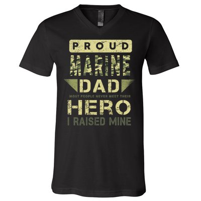 Proud Marine Dad Most People Never Meet Their Hero I Raised Mine V-Neck T-Shirt