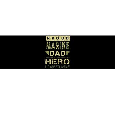 Proud Marine Dad Most People Never Meet Their Hero I Raised Mine Bumper Sticker