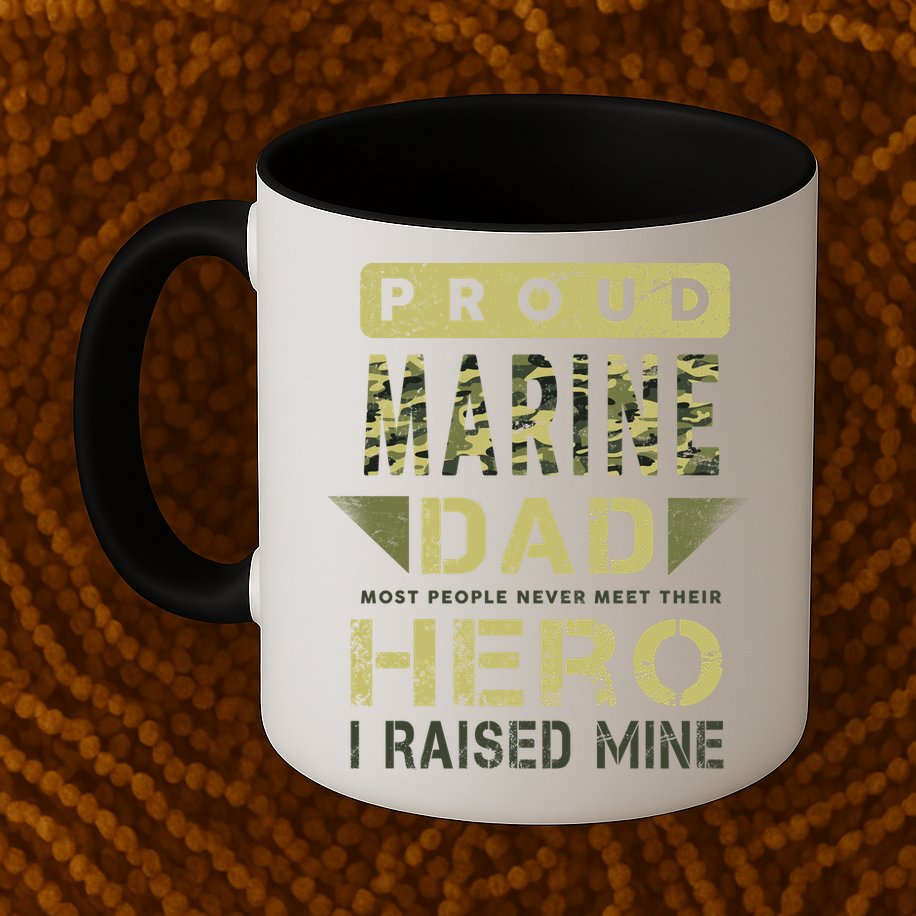 Proud Marine Dad Most People Never Meet Their Hero I Raised Mine Mug