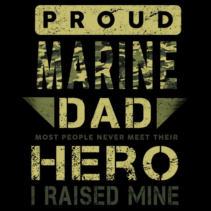Proud Marine Dad Most People Never Meet Their Hero I Raised Mine Mug