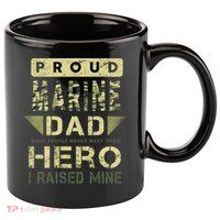 Proud Marine Dad Most People Never Meet Their Hero I Raised Mine 11oz C Handle Ceramic Mug