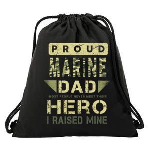 Proud Marine Dad Most People Never Meet Their Hero I Raised Mine Drawstring Bag