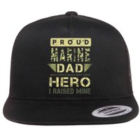 Proud Marine Dad Most People Never Meet Their Hero I Raised Mine Flat Bill Trucker Hat