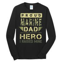 Proud Marine Dad Most People Never Meet Their Hero I Raised Mine Tall Long Sleeve T-Shirt