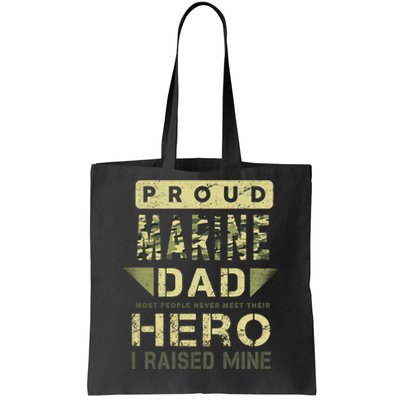 Proud Marine Dad Most People Never Meet Their Hero I Raised Mine Tote Bag