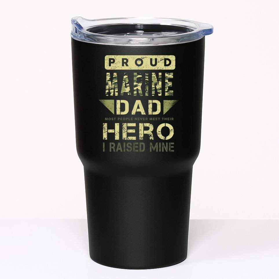 Proud Marine Dad Most People Never Meet Their Hero I Raised Mine Tumbler