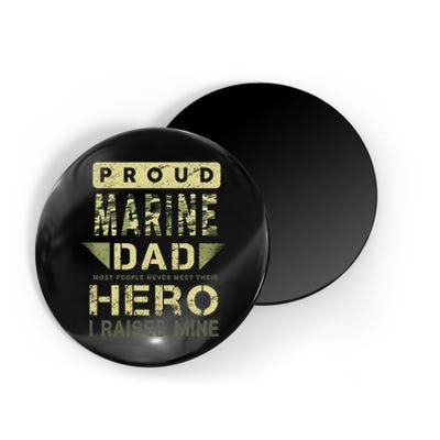 Proud Marine Dad Most People Never Meet Their Hero I Raised Mine Magnet