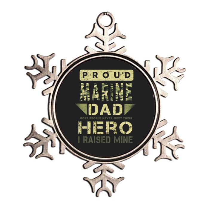 Proud Marine Dad Most People Never Meet Their Hero I Raised Mine Metallic Star Ornament