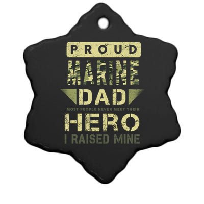 Proud Marine Dad Most People Never Meet Their Hero I Raised Mine Ceramic Star Ornament