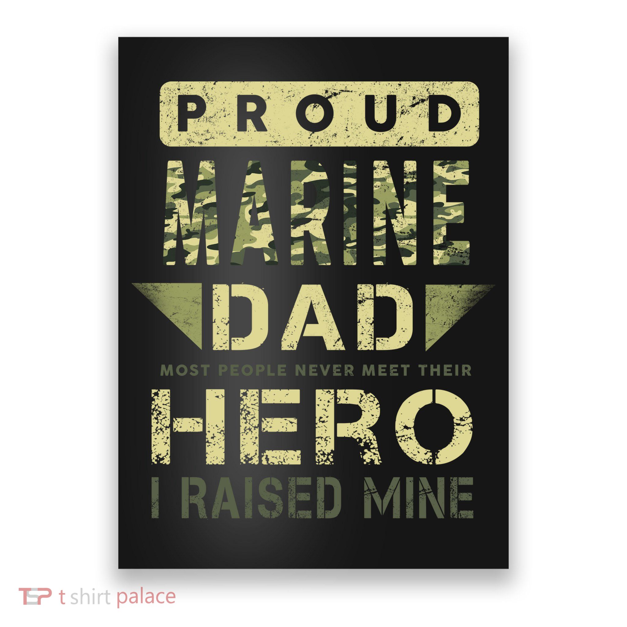 Proud Marine Dad Most People Never Meet Their Hero I Raised Mine Poster