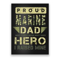 Proud Marine Dad Most People Never Meet Their Hero I Raised Mine Poster