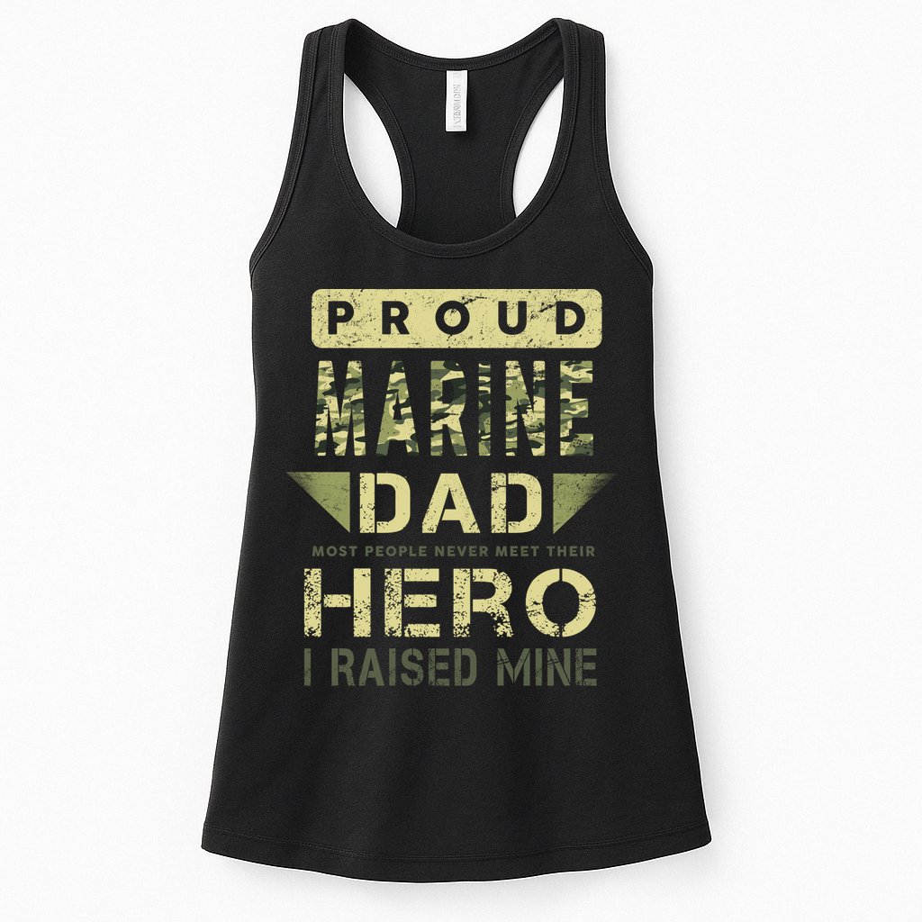 Proud Marine Dad Most People Never Meet Their Hero I Raised Mine Womens Tank Top