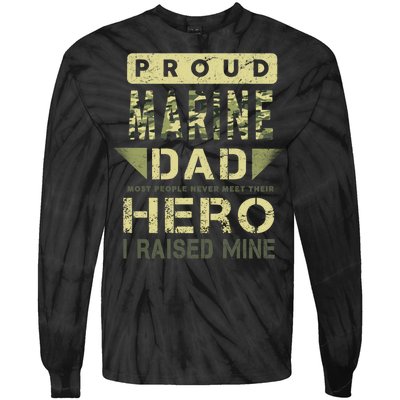 Proud Marine Dad Most People Never Meet Their Hero I Raised Mine Tie-Dye Long Sleeve Shirt