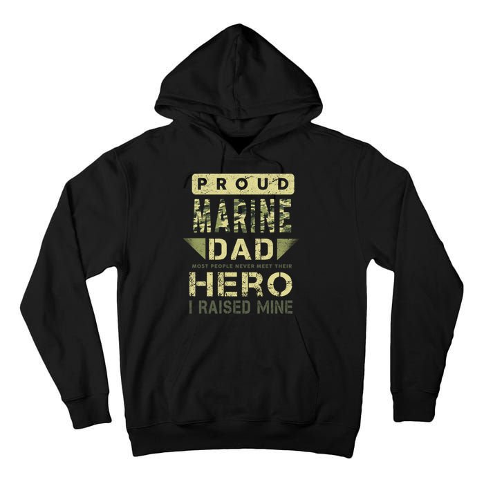 Proud Marine Dad Most People Never Meet Their Hero I Raised Mine Tall Hoodie