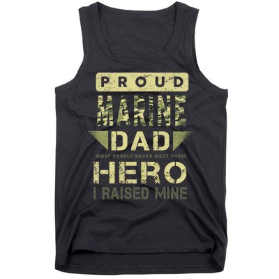 Proud Marine Dad Most People Never Meet Their Hero I Raised Mine Tank Top