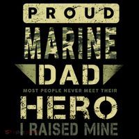 Proud Marine Dad Most People Never Meet Their Hero I Raised Mine Visor